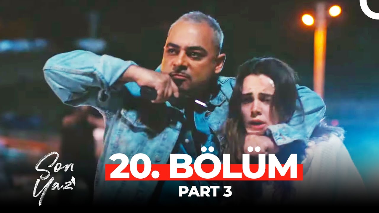 Son Yaz 20. Bölüm Part 3