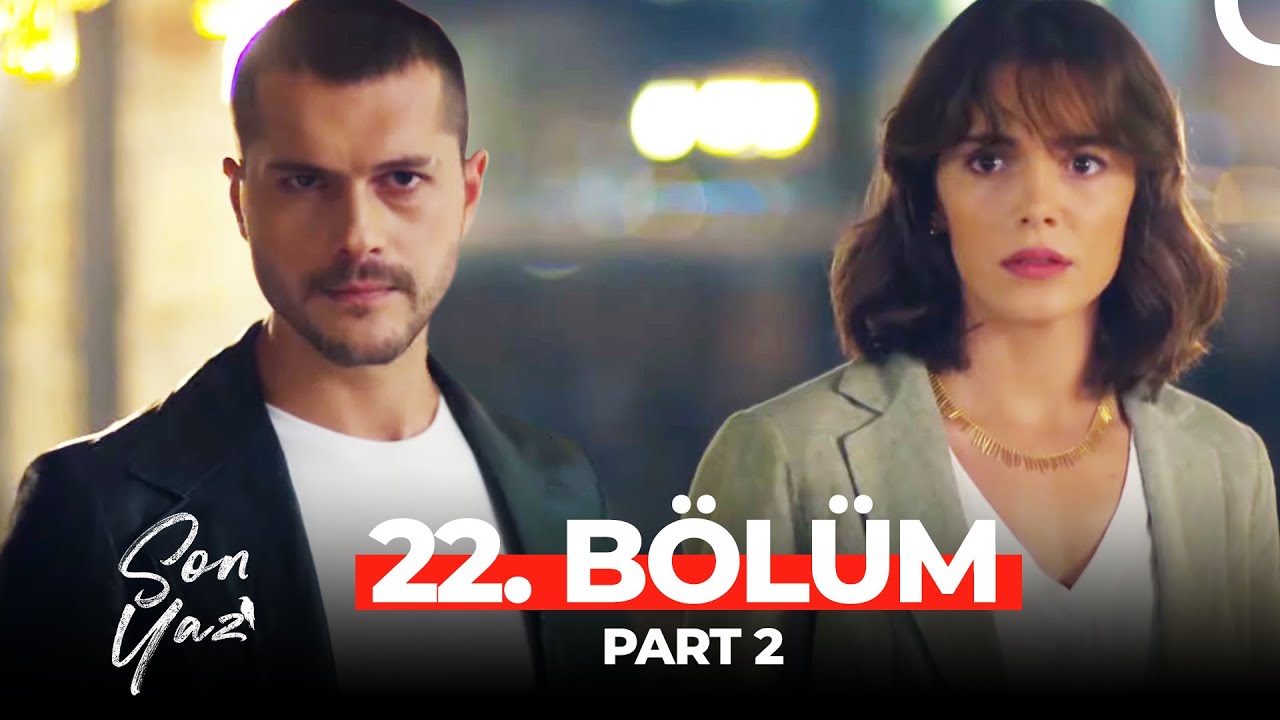 Son Yaz 22. Bölüm Part 2