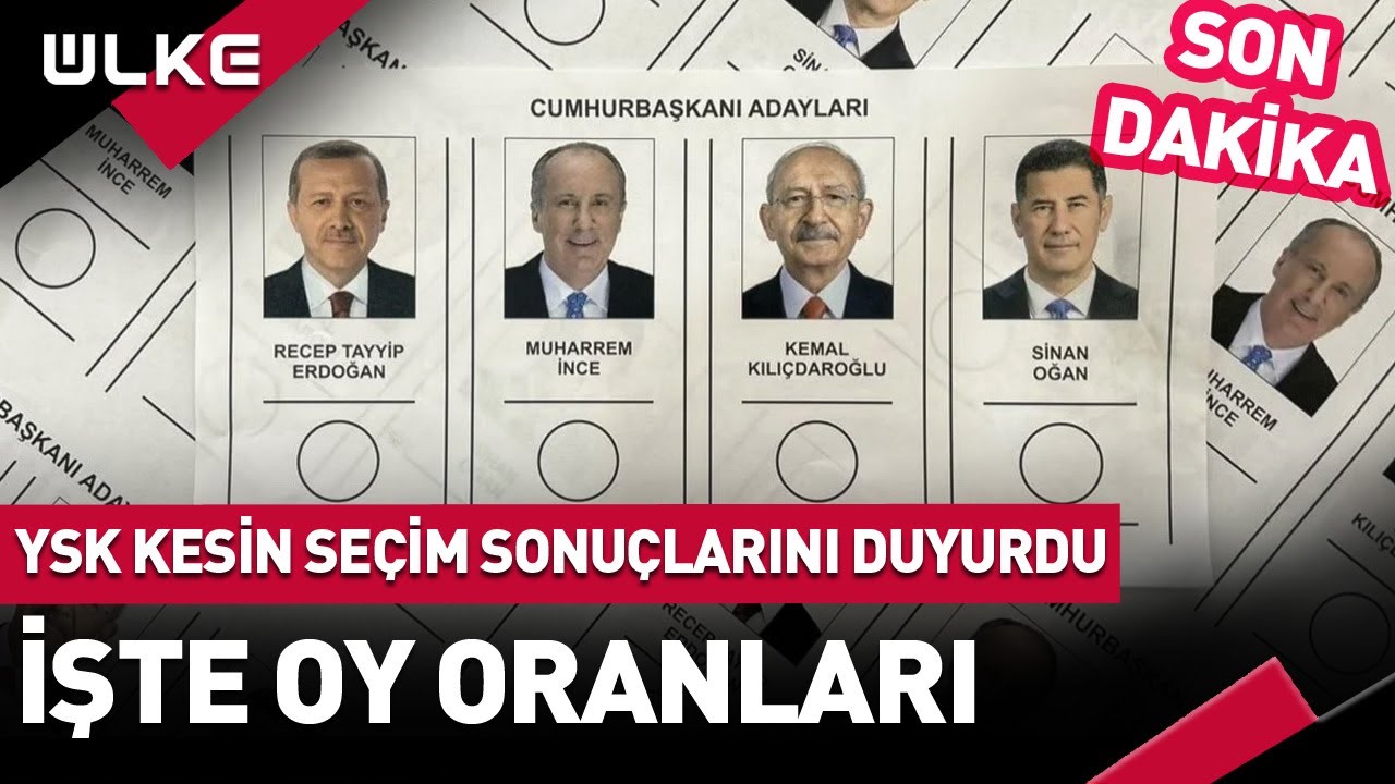 #SONDAKİKA YSK Kesin Seçim Sonuçlarını Duyurdu! İşte Oy Oranları