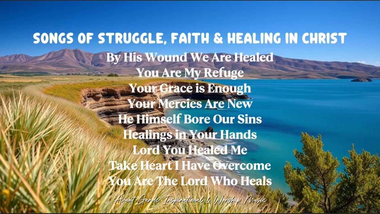Songs of Struggle, Faith & Healing in Christ 🙏 | Powerful Gospel Music for Hard Times & Hope
