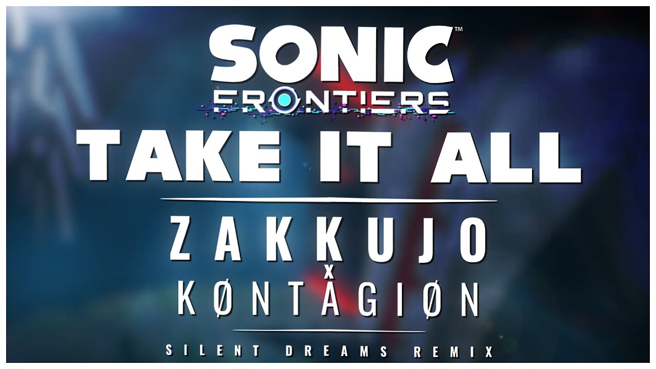 [Sonic Frontiers FAN OST]  Zakkujo x KØNTAGIØN - Take It All | Silent Dreams Remix