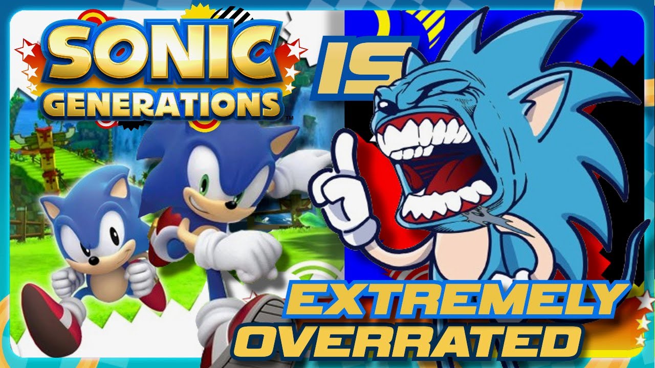 Sonic Generations is extremely OVERRATED.