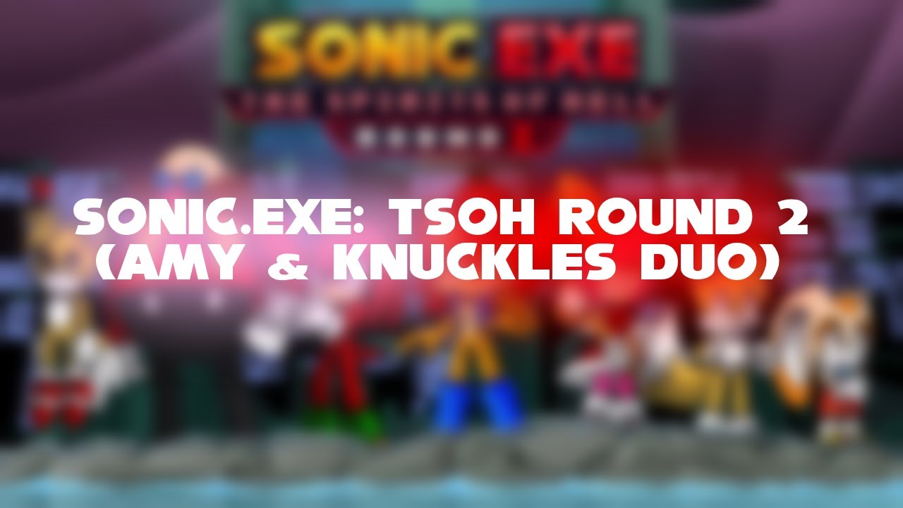 Sonic.exe: The Spirits of Hell Round 2 (Amy & Knuckles Duo)