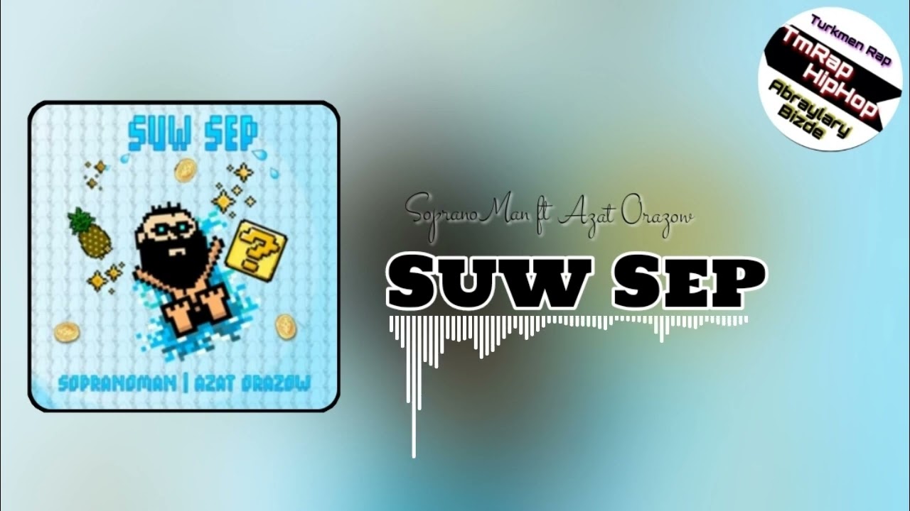 SopranoMan ft Azat Orazow - Suw Sep (TmRap-HipHop)