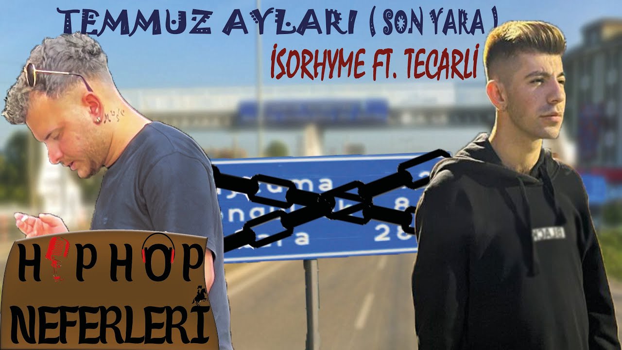 İsorhyme Ft. Tecarli - Temmuz Ayları ( Son Yara )