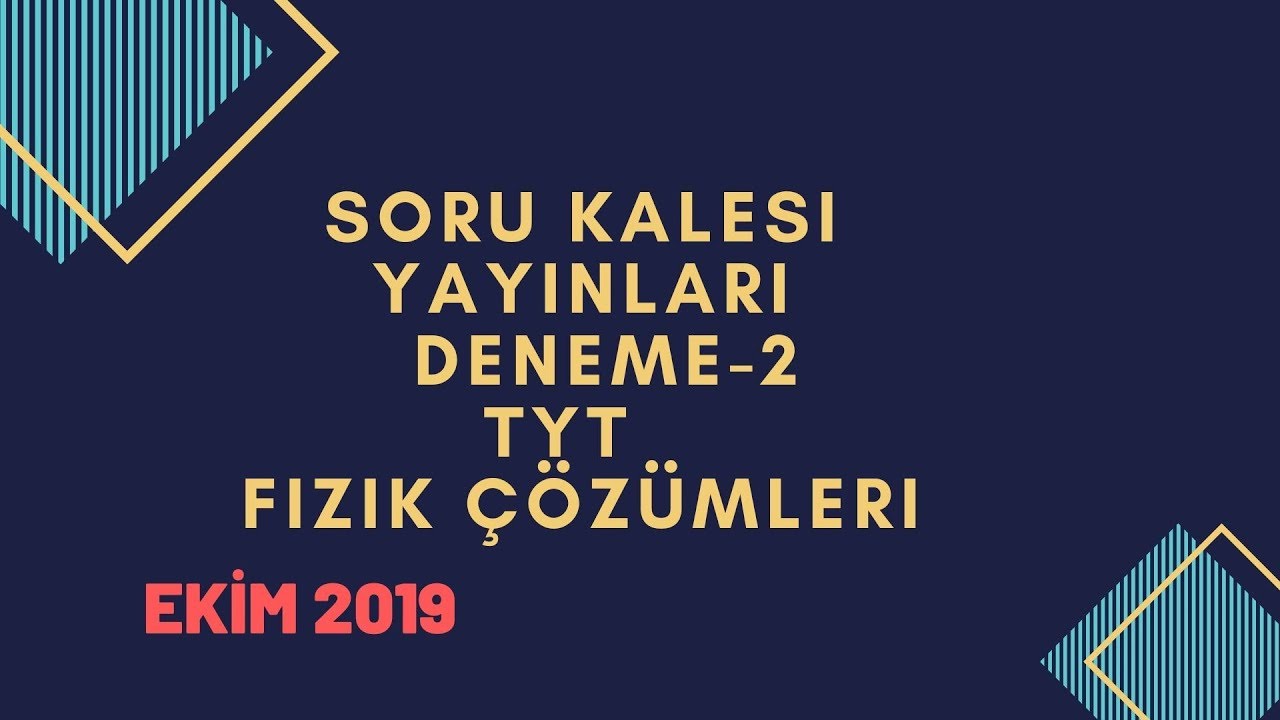 SORU KALESİ YAYINLARI KURUMSAL DENEME 2 TYT FİZİK ÇÖZÜMLERİ