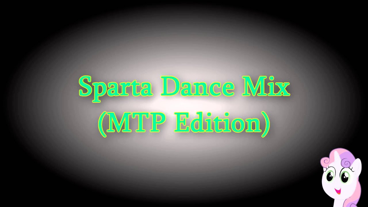 Sparta Dance Mix (MTP Edition) (-Reupload-)