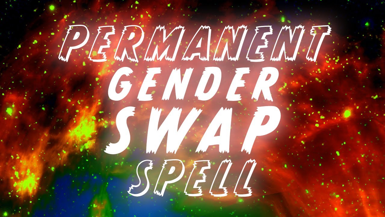 SPELL TO CHANGE YOUR GENDER PERMANENTLY