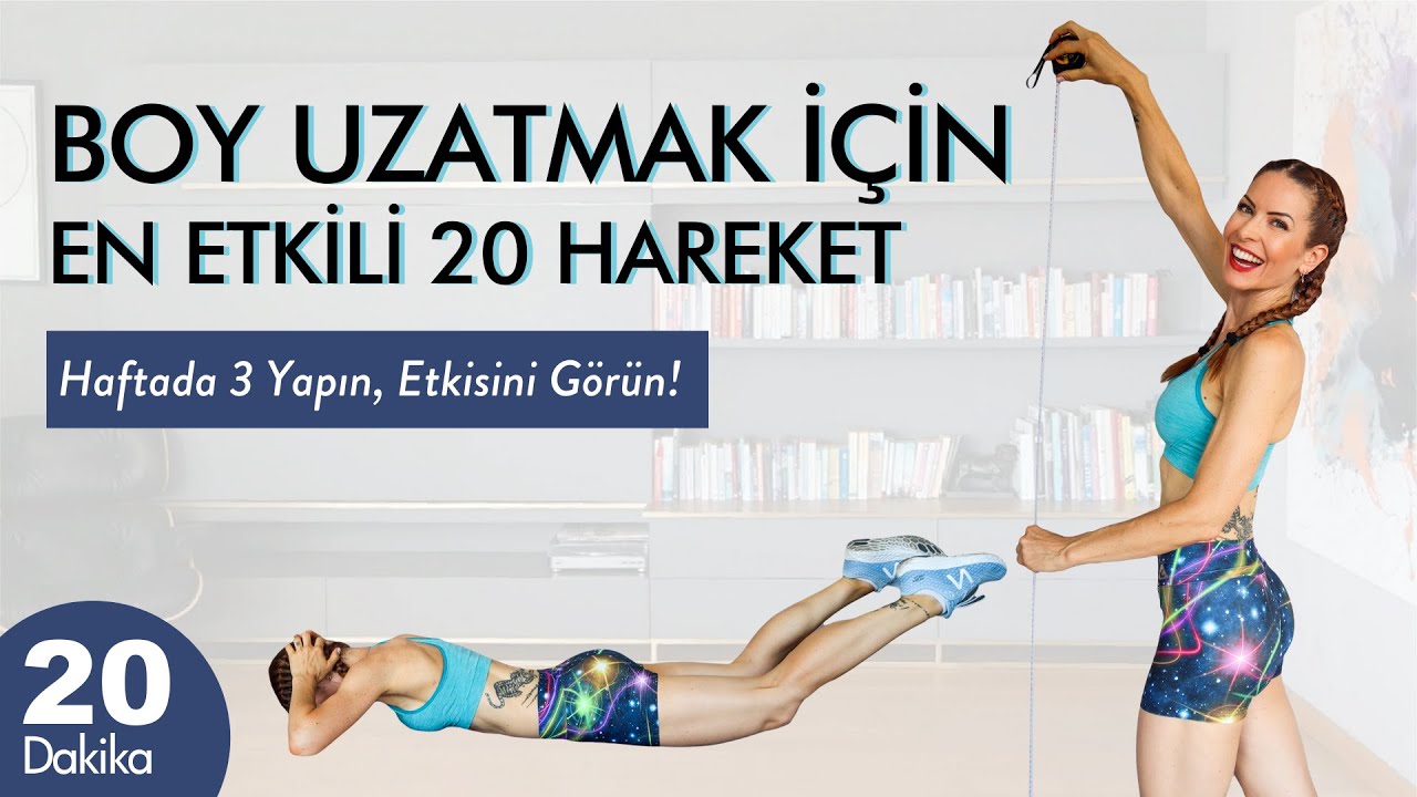 SÜPER ETKİLİ BOY UZATMA EGZERSİZLERİ: 20 Dakika, 20 Hareket