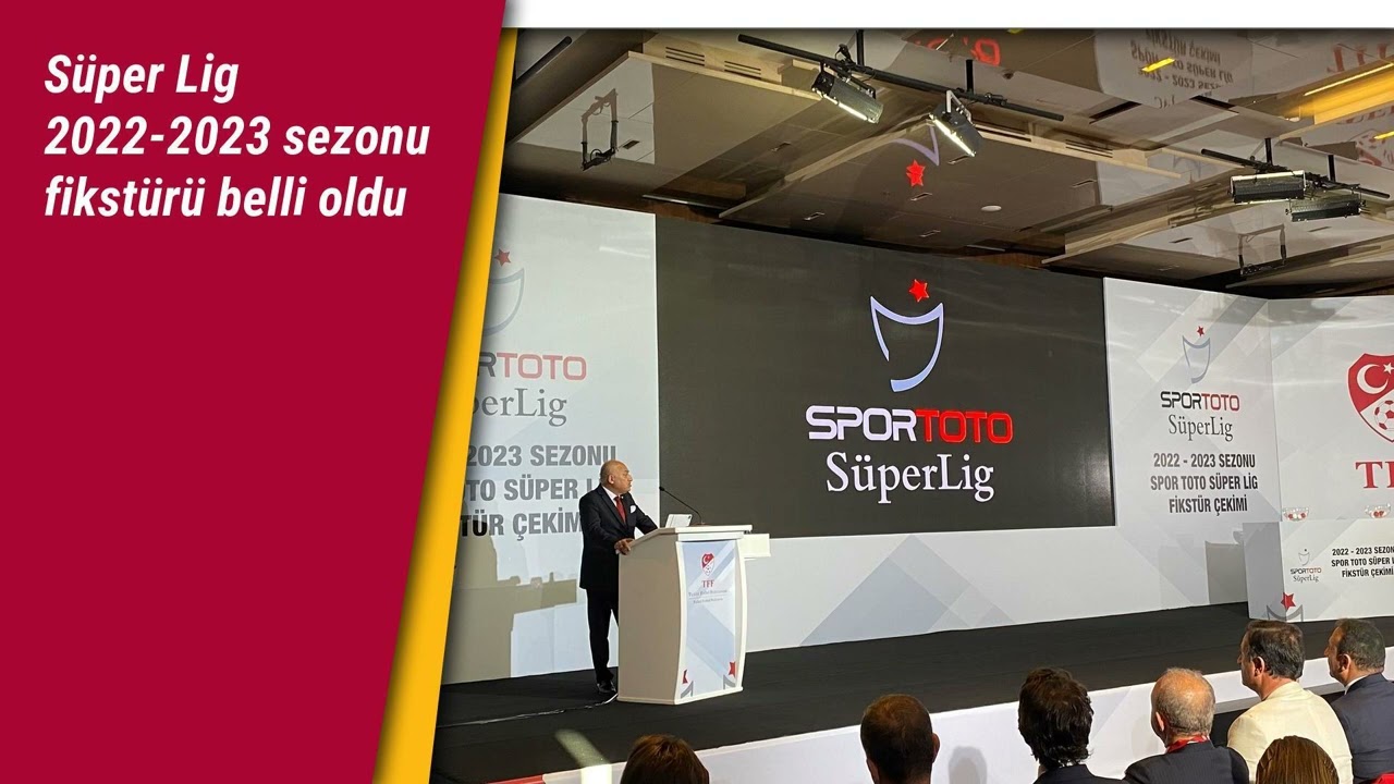 Süper Lig 2022-2023 sezonu fikstürü belli oldu