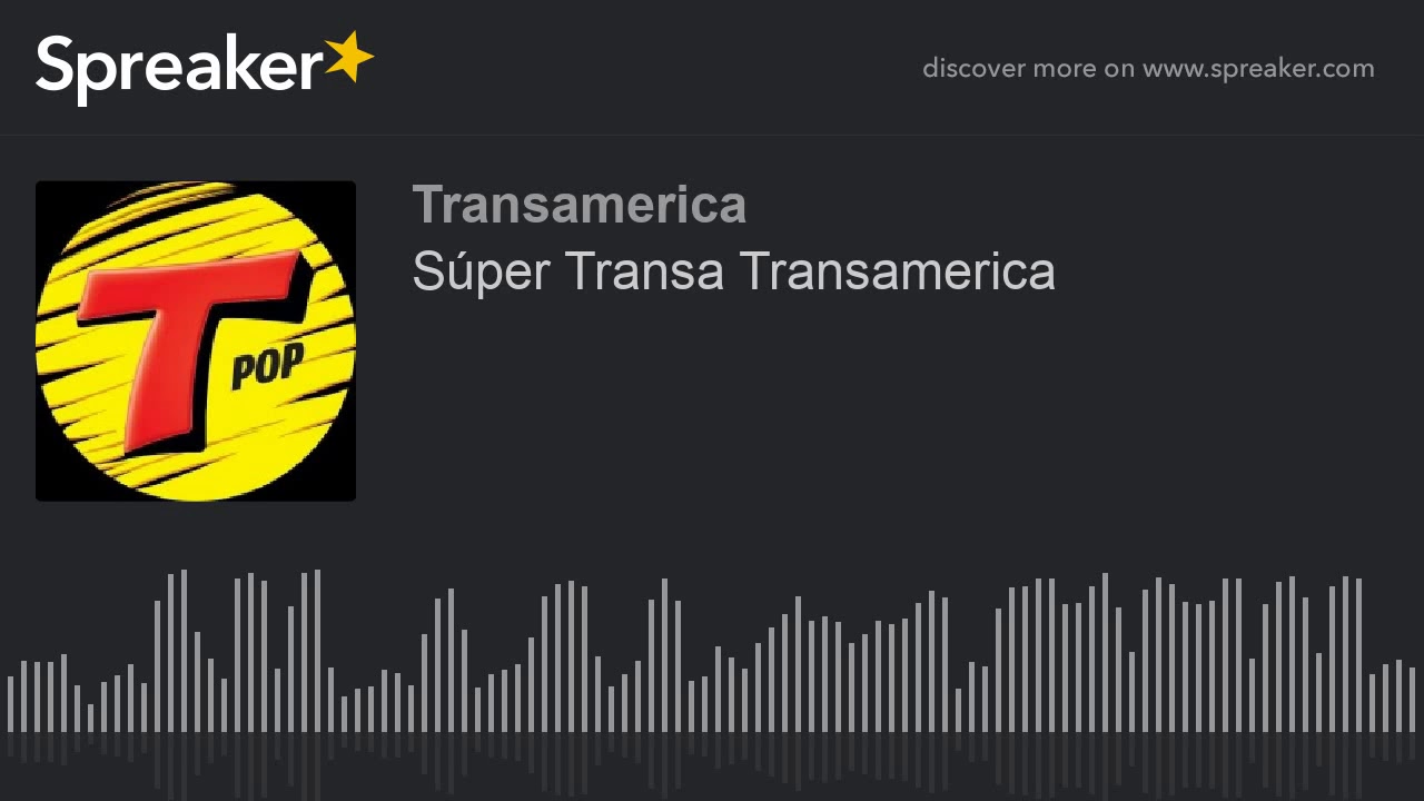 Súper Transa Transamerica (made with Spreaker)