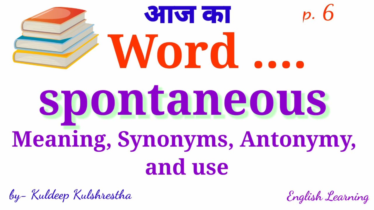 Spontaneous/Word Meaning/synonyms/Antonyms