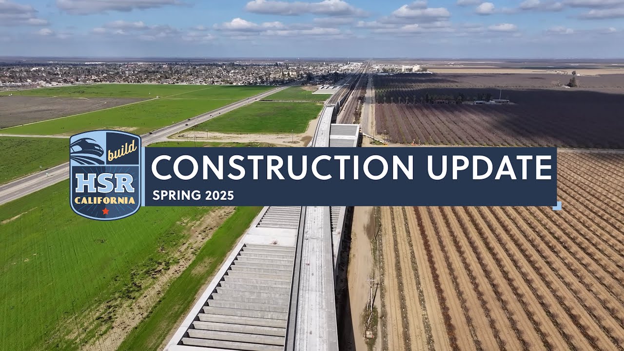 Spring 2025 California High-Speed Rail Project Construction Update