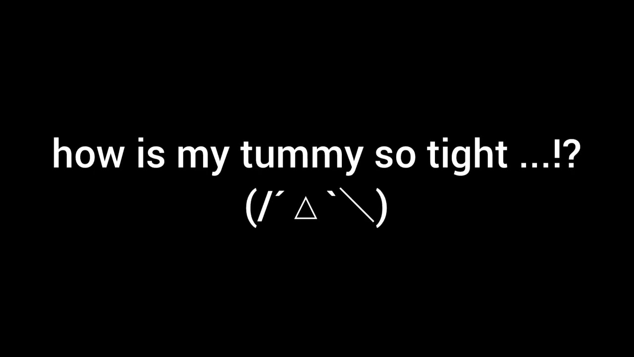 sprite chug + tummyache (burps, farts)