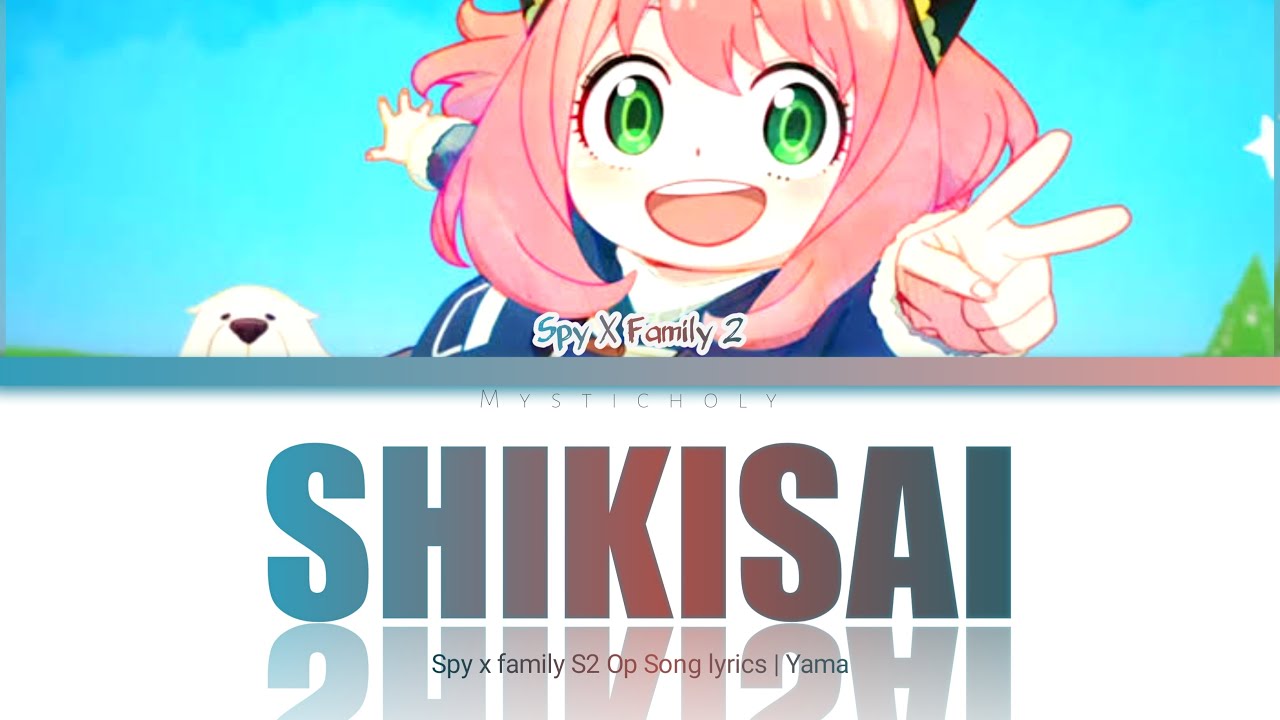 「SPY×FAMILY」Ending 2 →Shikisai by Yama | Lyrics