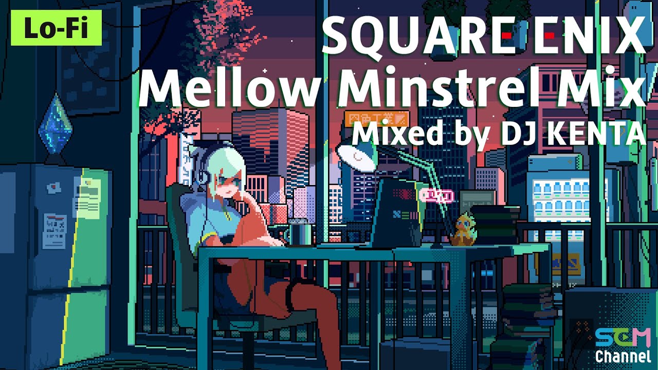 SQUARE ENIX MUSIC Mellow Minstrel Mixed by DJ KENTA 🎮 Game Music to chill, study, work