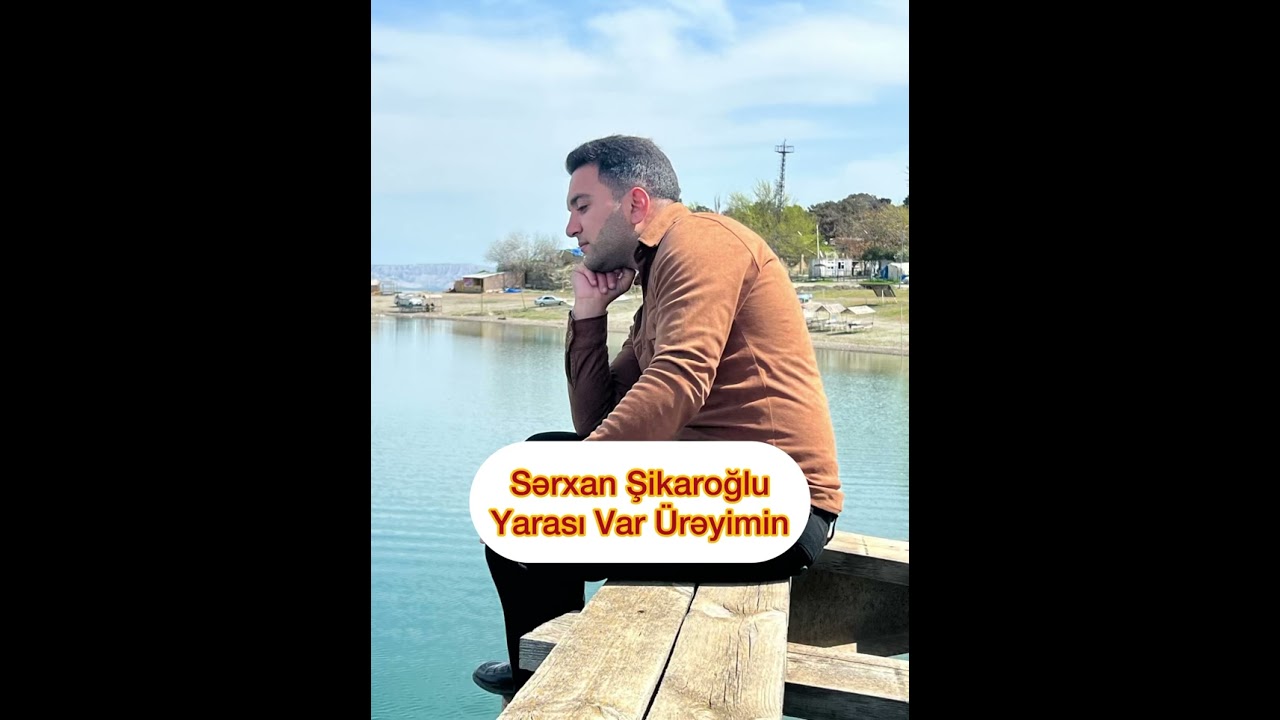 Sərxan Şikaroğlu Yarası Var Ürəyimin