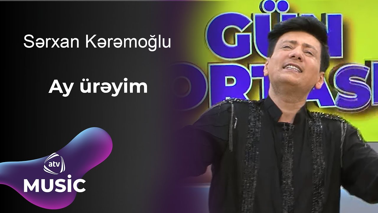Sərxan Kərəmoğlu - Ay ürəyim