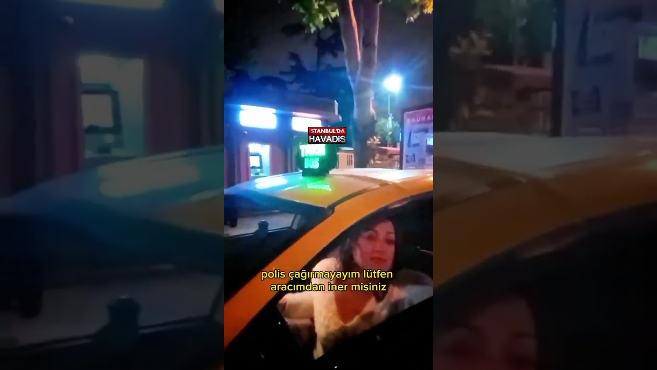 İstanbul'da taksiye binen sarhoş bir kadın, ayaklarını şöföre uzatıp olay çıkarttı.