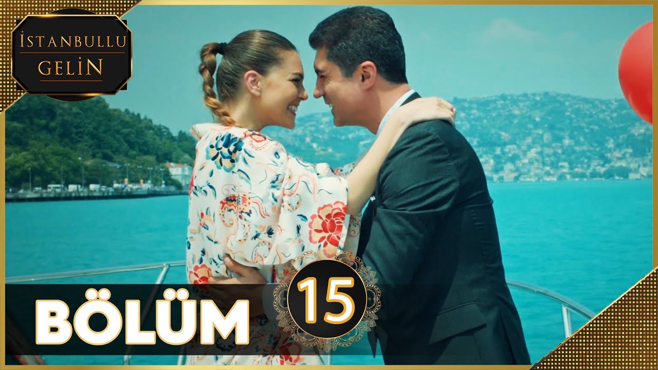 İstanbullu Gelin 15. Bölüm