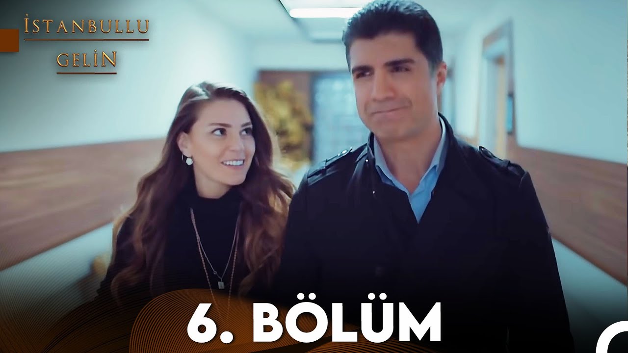 İstanbullu Gelin 6. Bölüm