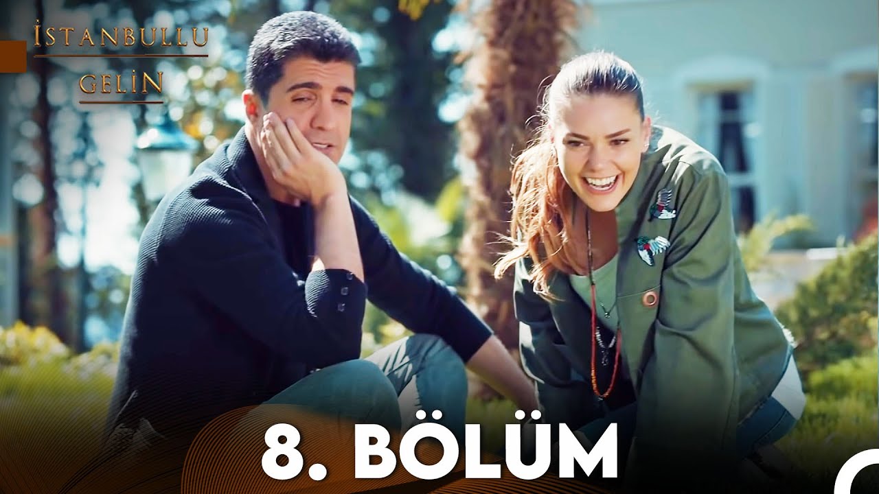 İstanbullu Gelin 8. Bölüm