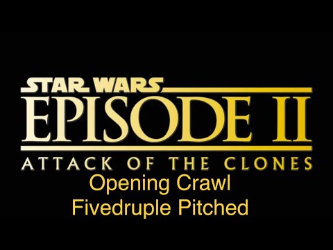 Star Wars Episode II Attack Of The Clones Opening Crawl Fivedruple Pitched
