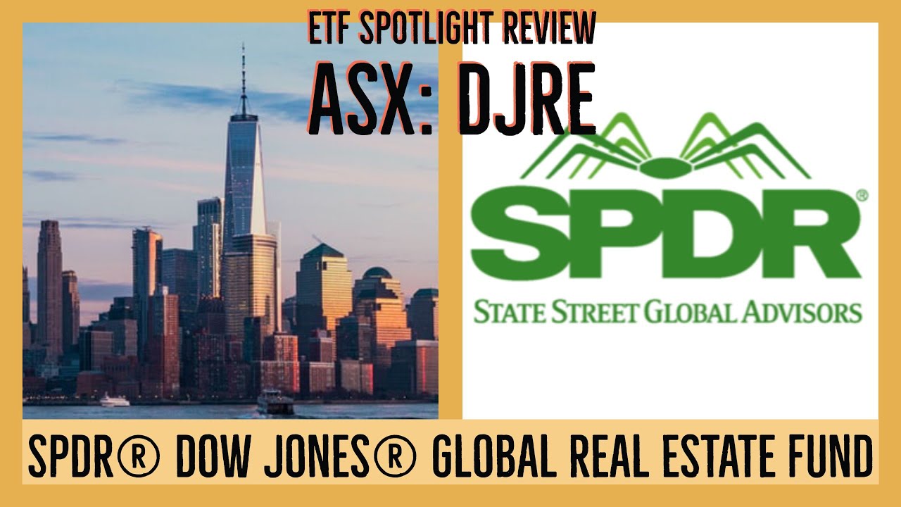 #StateStreet #ASX #DJRE ETF Spotlight Review SPDR Dow Jones® Global Real Estate Fund
