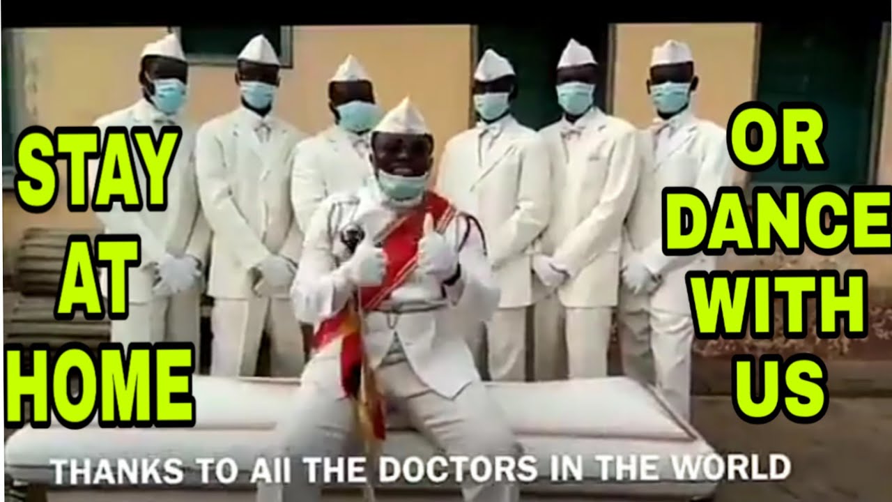 STAY AT HOME OR DANCE WITH US - COFFIN DANCING PALLBEARERS WARN AS THEY THANK THE DOCTORS