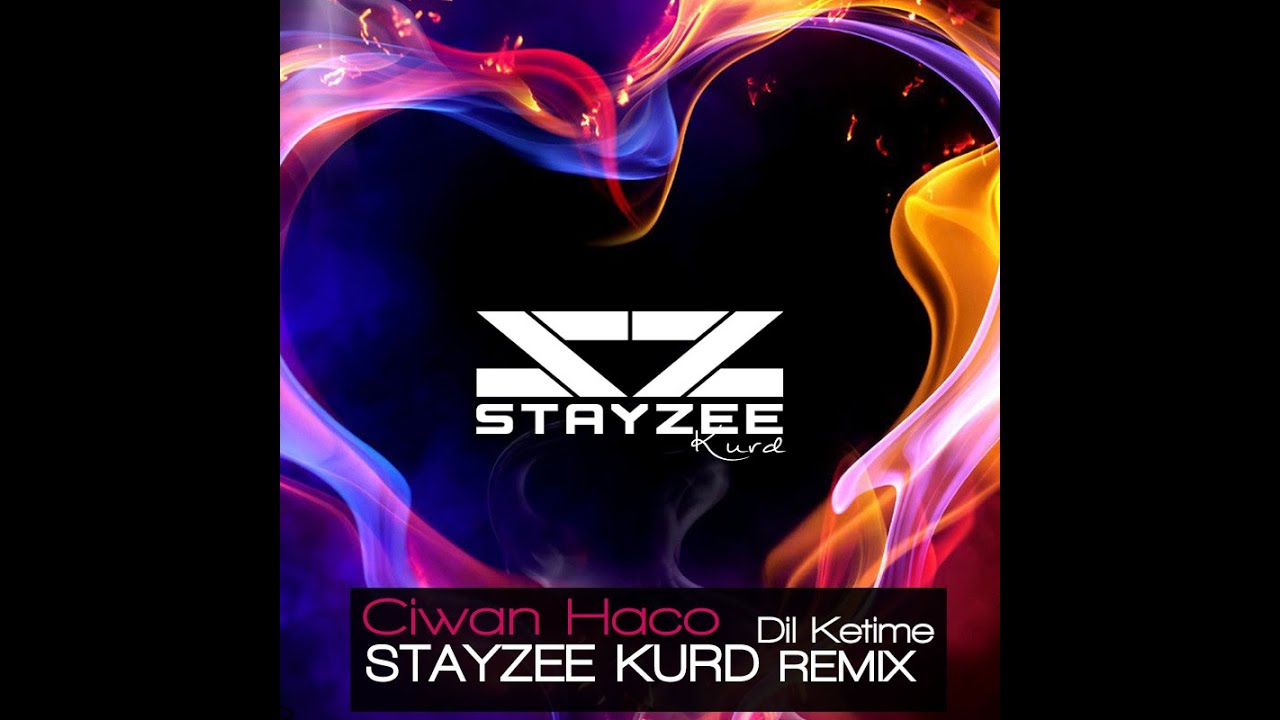 StayZee Kurd Remix - Dil Ketime (Ciwan Haco)