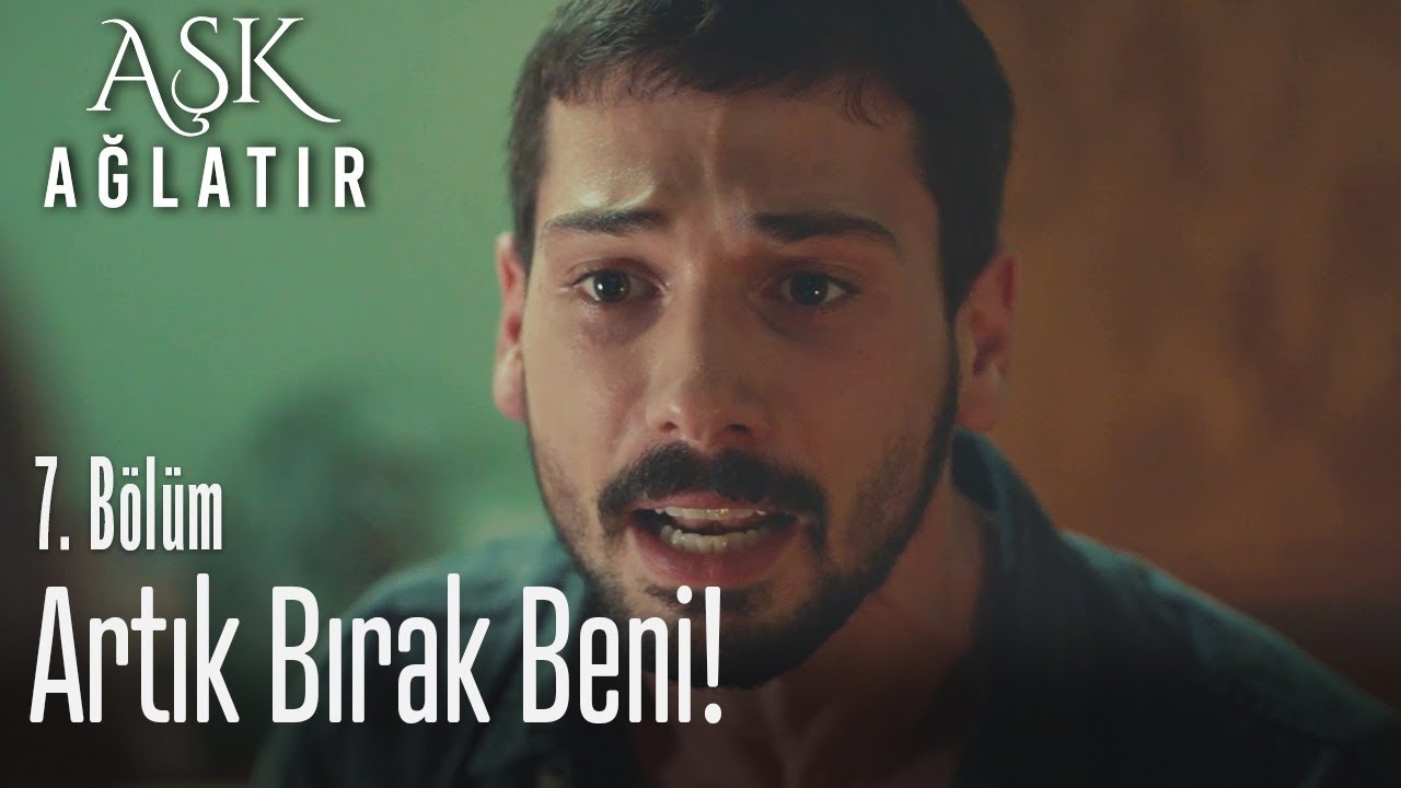 İstemiyorum Nalan, artık bırak beni! - Aşk Ağlatır 7. Bölüm