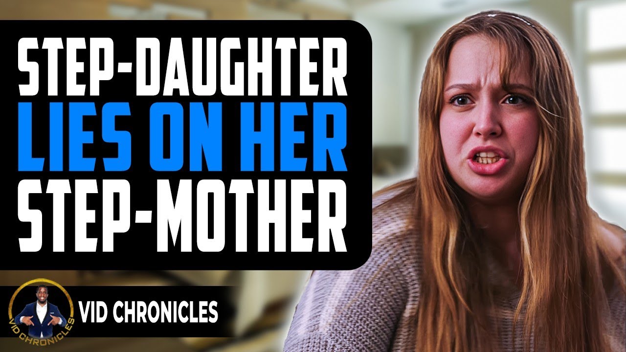 Step-daughter Lies On Her Step-mother | Vid Chronicles