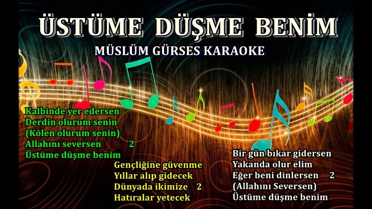 ÜSTÜME DÜŞME BENİM - Karaoke MÜSLÜM GÜRSES