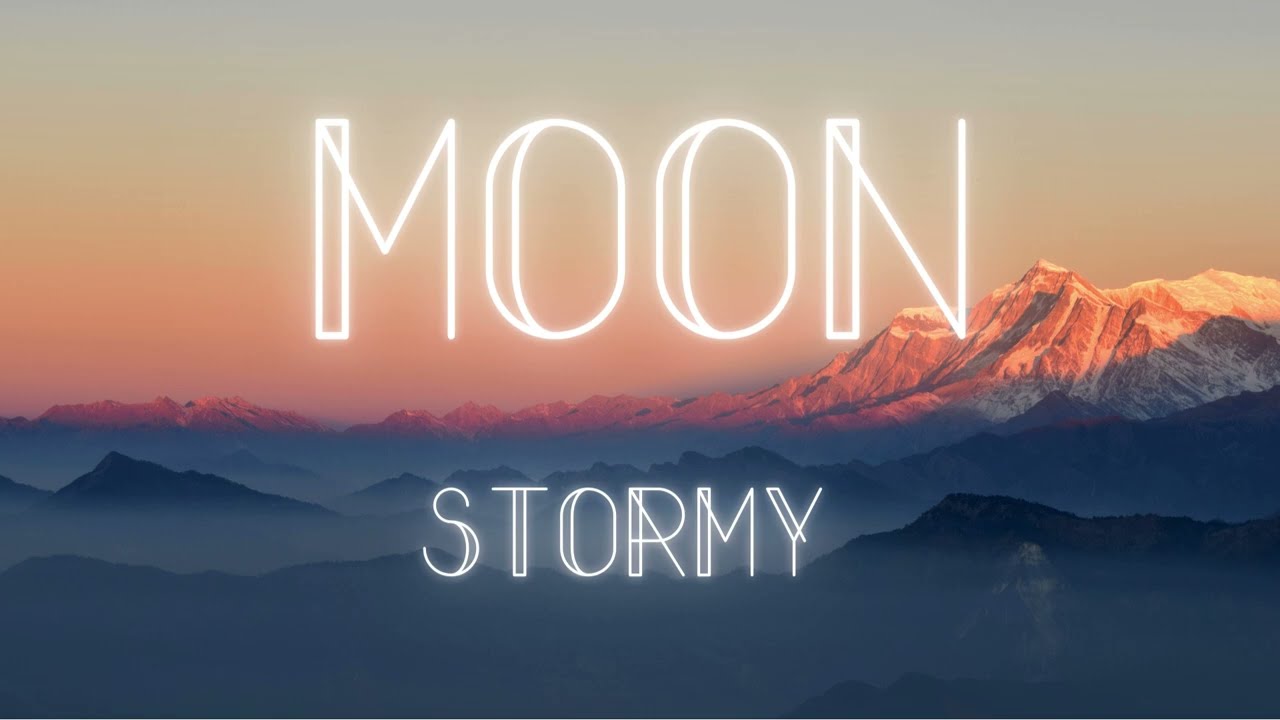 Stormy - Moon (Lyrics)