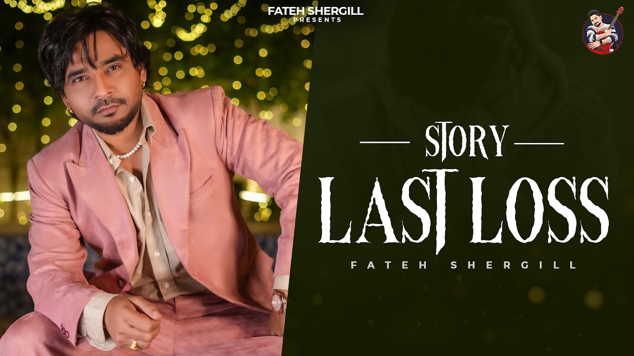 Story last Loss ( Official Video ) Fateh Shergill | Ary B Music | New Punjabi Songs 2025