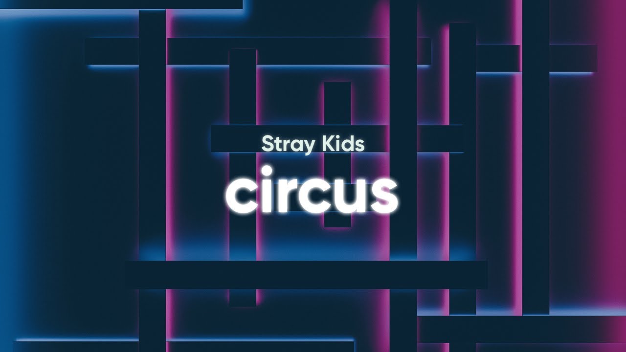 Stray Kids - Circus (Lyrics - English Translation)