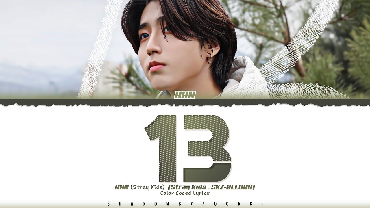 [Stray Kids : SKZ-RECORD] HAN '13' Lyrics [Color Coded Han_Rom_Eng] | ShadowByYoongi