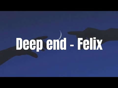 Stray Kids (Felix) - 'Deep end' Lyrics