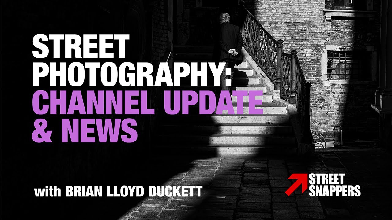Street Photography News - and my channel update