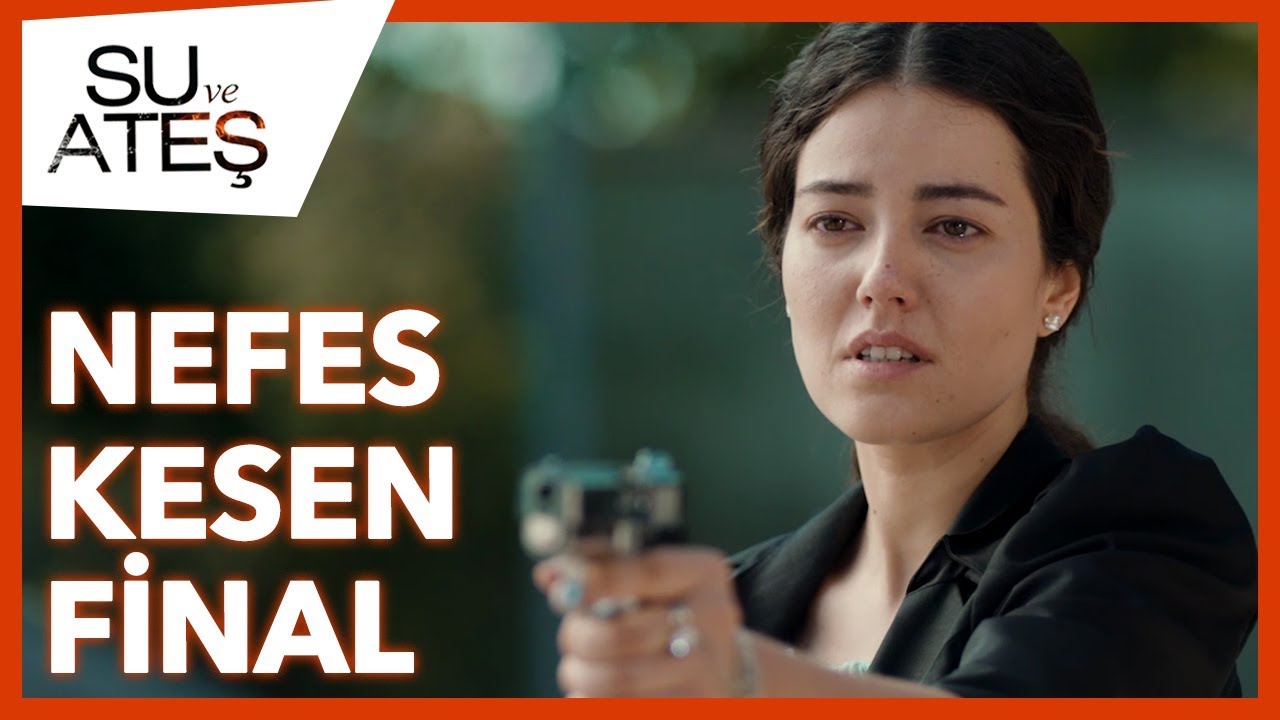 Su ve Ateş - Nefes Kesen Final Sahnesi