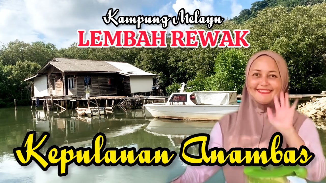 SUASANA DESA REWAK KAMPUNG MELAYU KEPULAUAN ANAMBAS - SERUMPUN MELAYU