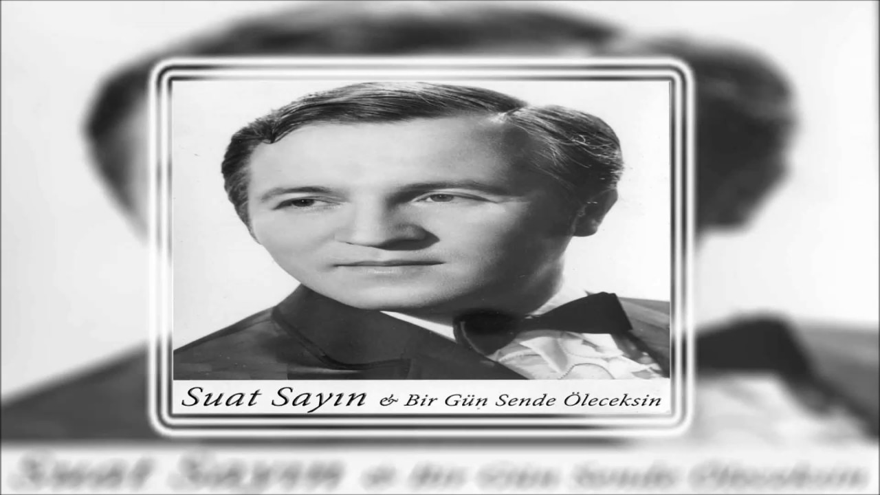 Suat Sayın - Nazar Değer | Bir Gün Sende Öleceksin | © Şah Plak