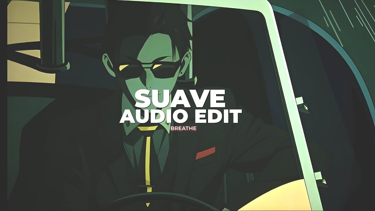 Suave - [ edit audio ] !