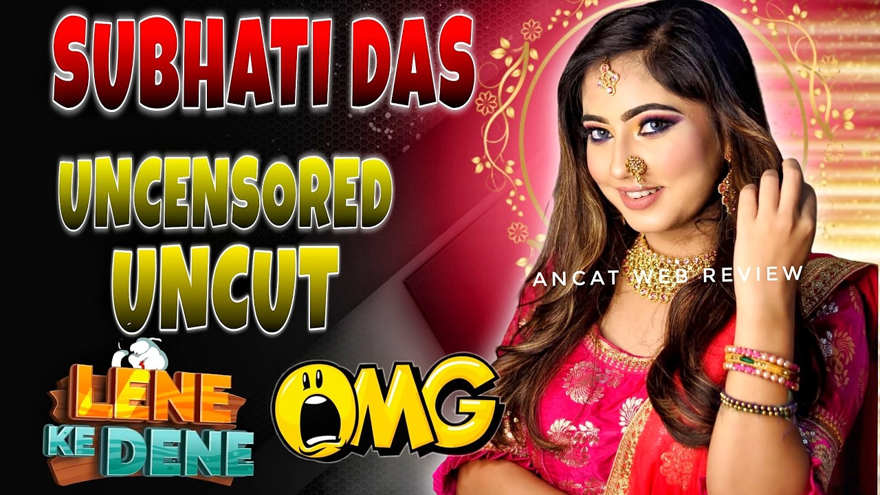 SUBHATI DAS First Uncensored UNCUT 😍 OMG | Lene Ke Dene | Ullu Original | Bharti Jha