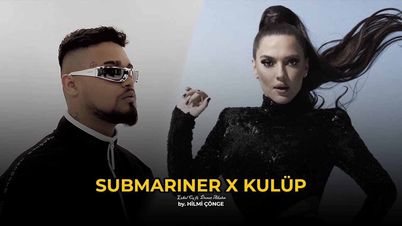 SUBMARINER X KULÜP - Lvbel C5 ft. Demet Akalın (by. Hilmi Çönge)
