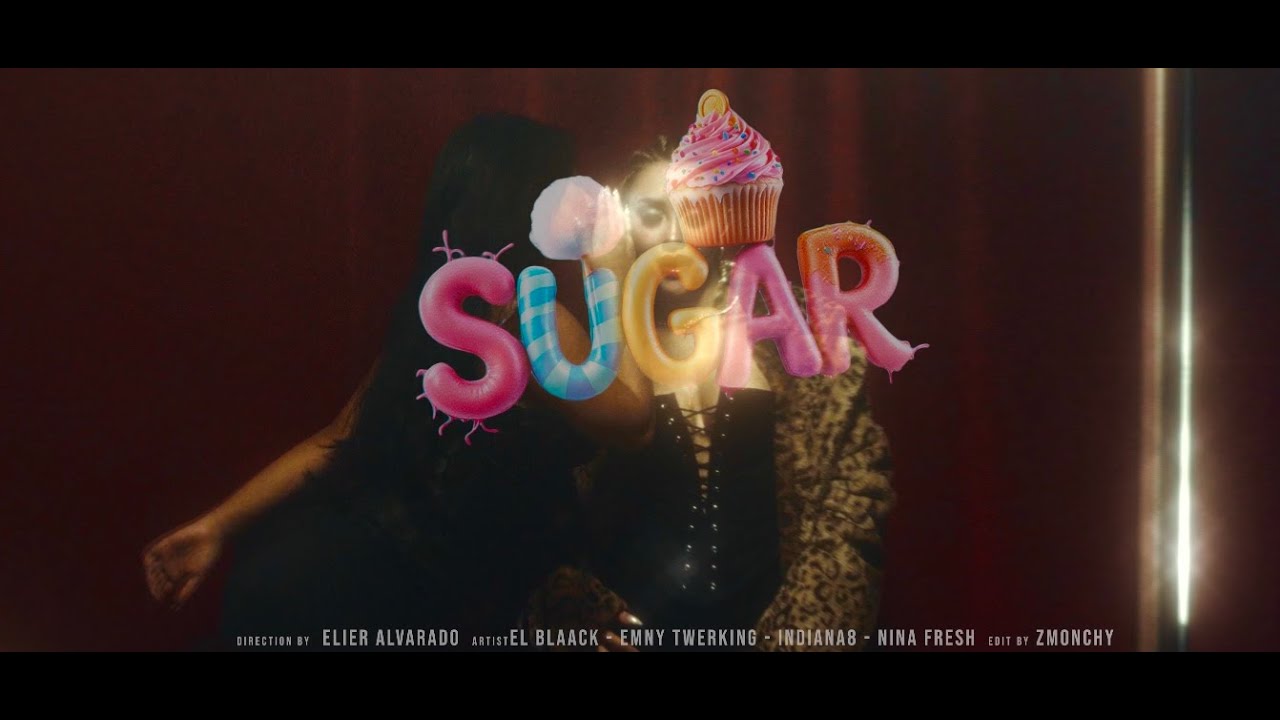 SUGAR 🍭- EL BLAACK ❌ INDIANA8 ❌ EMNY TWERKING ❌ NINA FRESH (VIDEO OFICIAL)