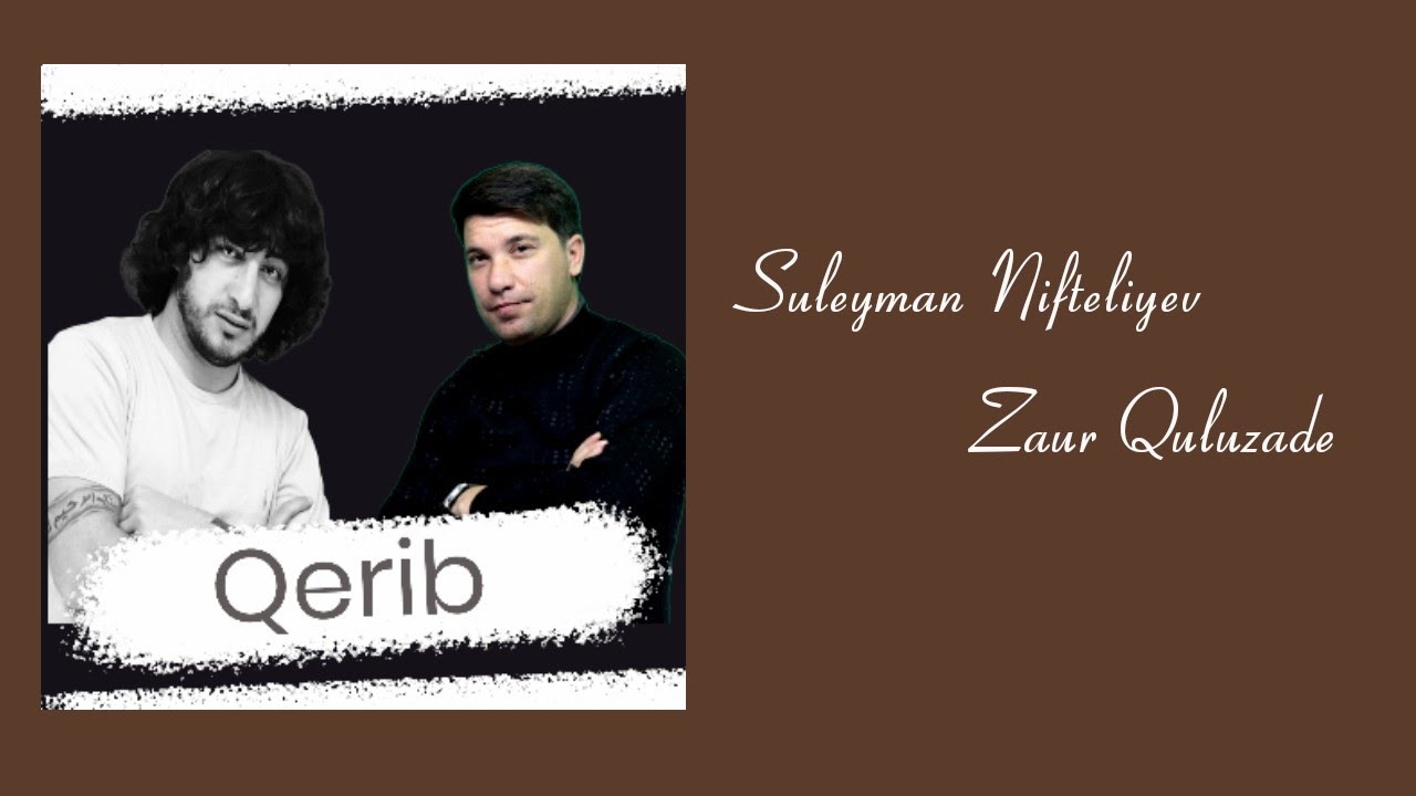 Suleyman Nifteliyev & Zaur Quluzade-Qerib (2022)