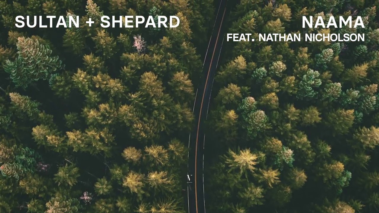Sultan + Shepard - Naama feat. Nathan Nicholson