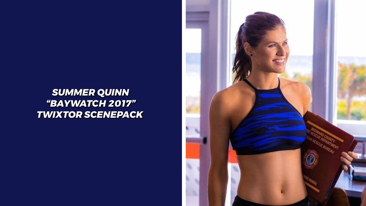 Summer Quinn (Baywatch 2017)twixtor scenepack