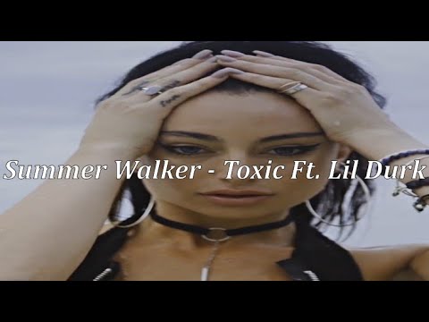 Summer Walker - Toxic Ft. Lil Durk (Lyrics)